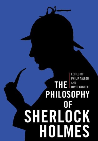 Cover for David Baggett · The Philosophy of Sherlock Holmes - The Philosophy of Popular Culture (Gebundenes Buch) (2012)