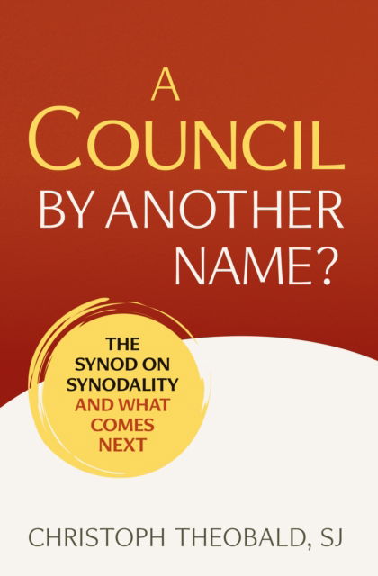 Cover for Christoph Theobald · A Council by Another Name?: The Synod on Synodality and What Comes Next (Paperback Book) (2025)
