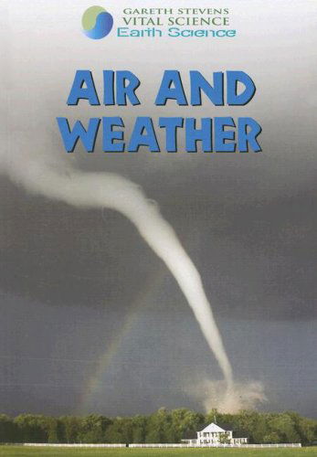 Cover for Barbara Davis · Air and Weather (Gareth Stevens Vital Science: Earth Science) (Paperback Book) (2007)