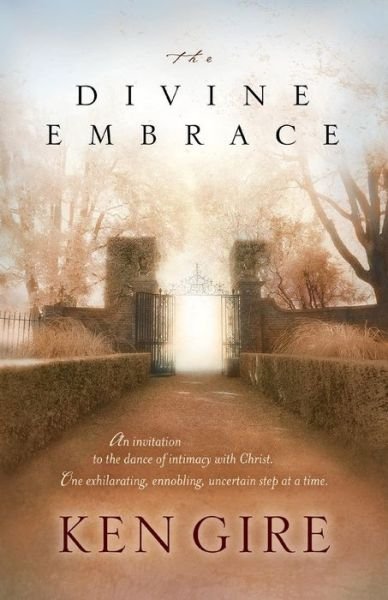 Ken Gire · The Divine Embrace (Pocketbok) (2004)