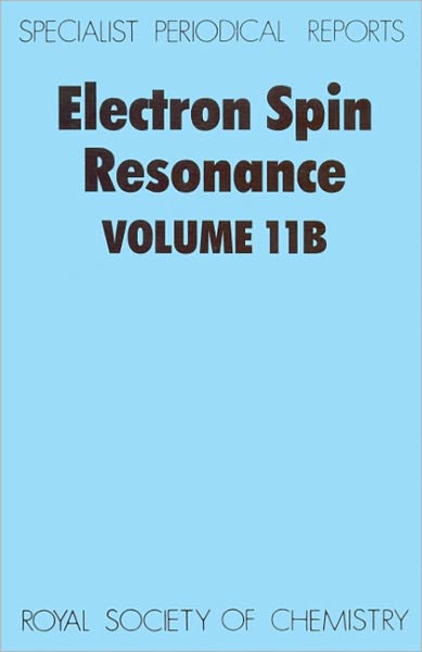 Electron Spin Resonance: Volume 11B - Specialist Periodical Reports - Royal Society of Chemistry - Libros - Royal Society of Chemistry - 9780851868714 - 1989