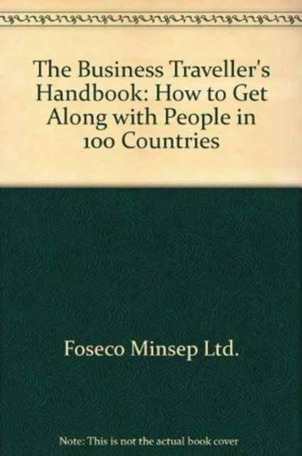 Cover for Foseco Minsep Ltd. · The Business Traveller's Handbook: How to Get Along with People in 100 Countries - Business Travellers Handbook (Hardcover Book) (1982)
