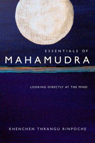Cover for Khenchen Thrangu Rinpoche · Essentials of Mahamudra: Looking Directly at the Mind (Pocketbok) (1996)