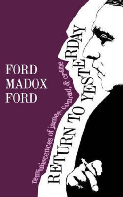 Cover for Ford Madox Ford · Return to Yesterday: Reminiscences of James, Conrad, &amp; Crane (Paperback Book) (2024)