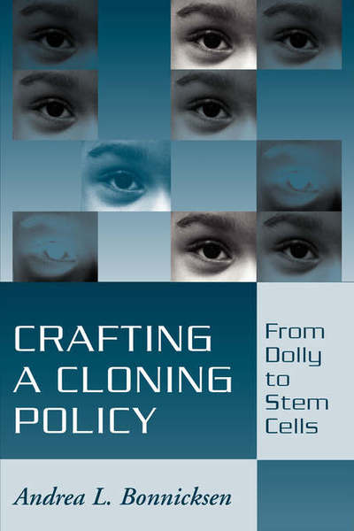 Cover for Andrea L. Bonnicksen · Crafting a Cloning Policy: From Dolly to Stem Cells (Paperback Book) (2002)