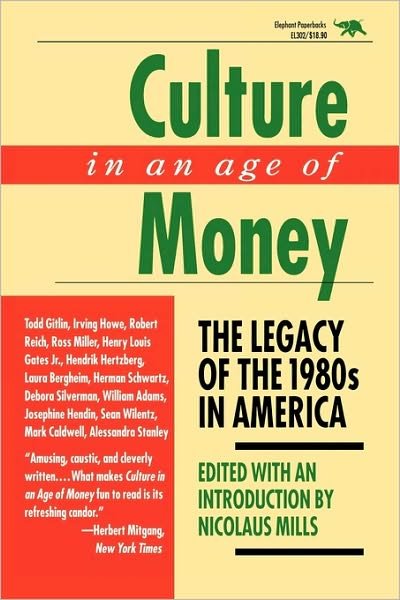 Cover for Nicolaus Mills · Culture in an Age of Money: The Legacy of the 1980s in America (Paperback Book) (1991)