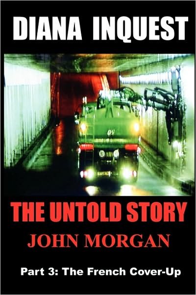 Diana Inquest: the French Cover-up - John Morgan - Books - John Morgan - 9780980740714 - February 2, 2010