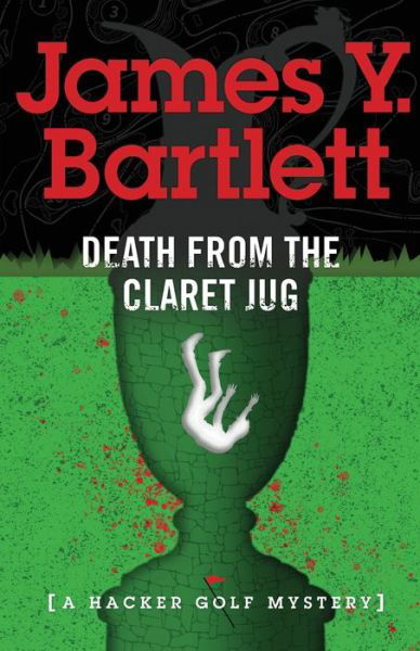 James y Bartlett · Death from the Claret Jug: A Hacker Golf Mystery (Paperback Book) (2018)