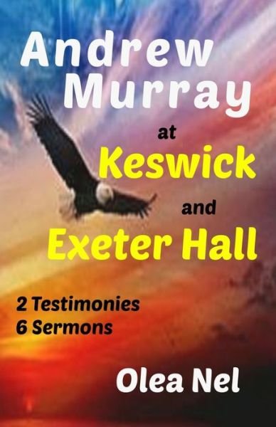 Andrew Murray at Keswick and Exeter Hall - Andrew Murray - Books - Clairvaux House - 9780987642714 - May 3, 2021