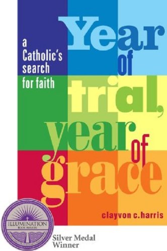 Cover for Clayvon C. Harris · Year of Trial, Year of Grace -- a Catholic's Search for Faith (Paperback Book) (2013)