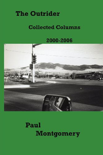 Cover for Paul Montgomery · The Outrider: Collected Columns 2000-2006 (Paperback Book) (2012)