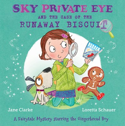 Cover for Jane Clarke · Sky Private Eye and the Case of the Runaway Biscuit: A Fairytale Mystery Starring the Gingerbread Boy - Sky Private Eye (Pocketbok) (2017)