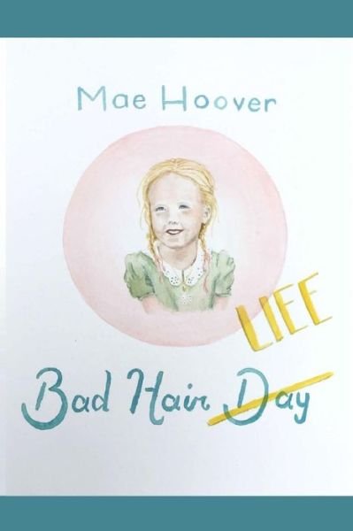 Cover for Mae Hoover · Bad Hair Life (Paperback Book) (2015)