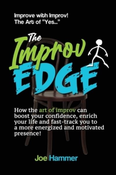 Cover for Joe Hammer · The Improv Edge : How the art of improv can boost your confidence, enrich your life and fast-track you to a more energized and motivated presence! (Taschenbuch) (2020)