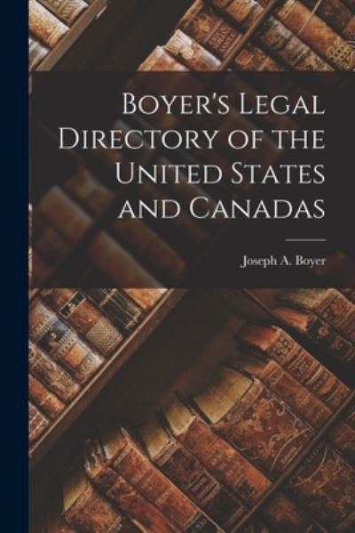 Cover for Joseph a Boyer (Firm) · Boyer's Legal Directory of the United States and Canadas (Paperback Book) (2021)