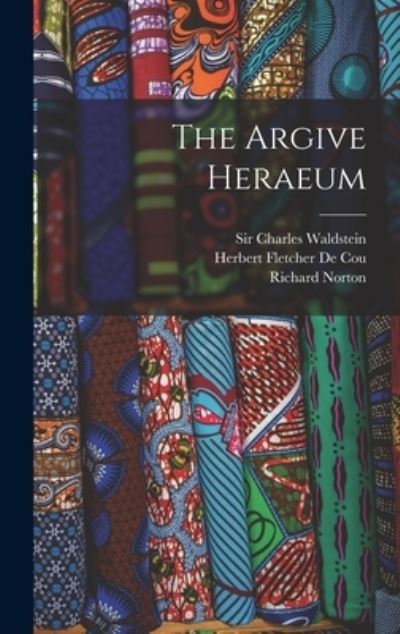 Cover for Richard 1872-1918 Norton · The Argive Heraeum [microform] (Hardcover Book) (2021)