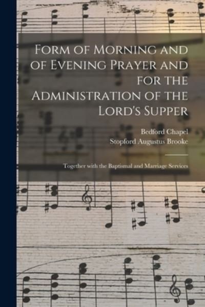 Form of Morning and of Evening Prayer and for the Administration of the Lord's Supper - Eng ) Bedford Chapel (Bloomsbury - Books - Legare Street Press - 9781013946714 - September 9, 2021