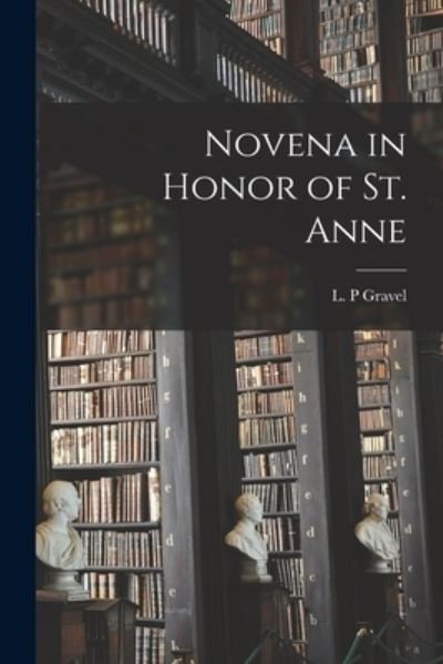 Cover for L P Gravel · Novena in Honor of St. Anne (Pocketbok) (2021)