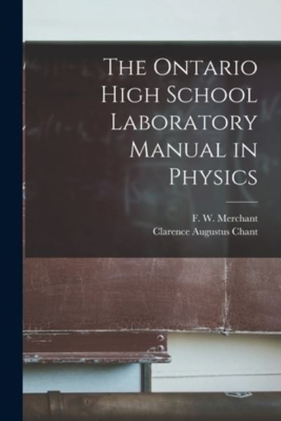 Cover for Clarence Augustus 1865-1956 Chant · The Ontario High School Laboratory Manual in Physics [microform] (Paperback Book) (2021)