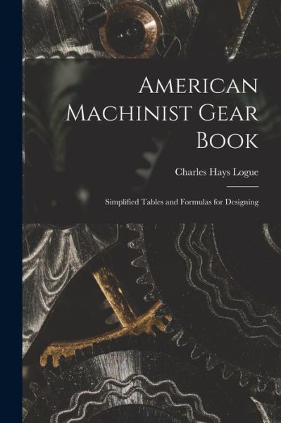 Cover for Charles Hays Logue · American Machinist Gear Book (Book) (2022)