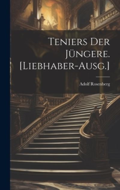 Cover for Adolf Rosenberg · Teniers der Jüngere. [Liebhaber-Ausg. ] (Book) (2023)