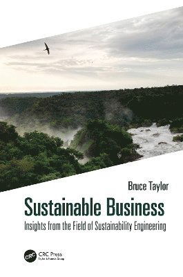 Cover for Bruce Taylor · Sustainable Business: Insights from the Field of Sustainability Engineering (Hardcover Book) (2025)