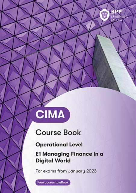 Cover for BPP Learning Media · CIMA E1 Managing Finance in a Digital World: Course Book (Paperback Bog) (2022)