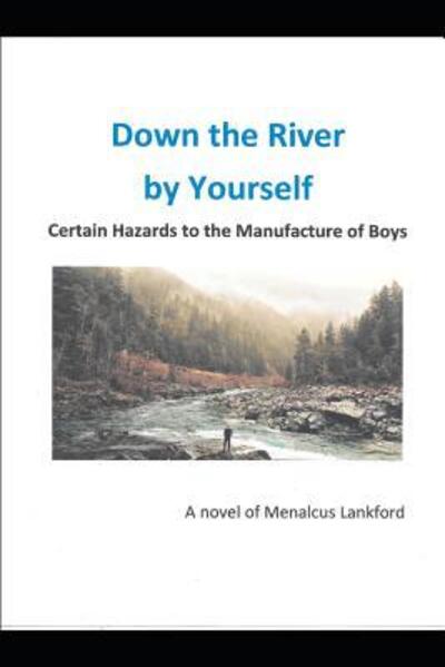 Cover for Menalcus Lankford · Down The River By Yourself (Paperback Book) (2019)