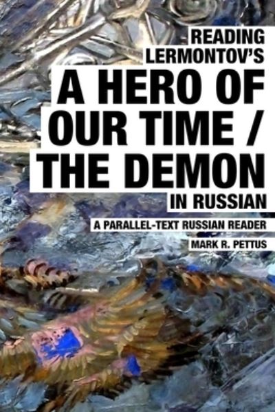 Cover for Mark R Pettus · Reading Lermontov's A Hero of Our Time / The Demon in Russian (Paperback Book) (2021)