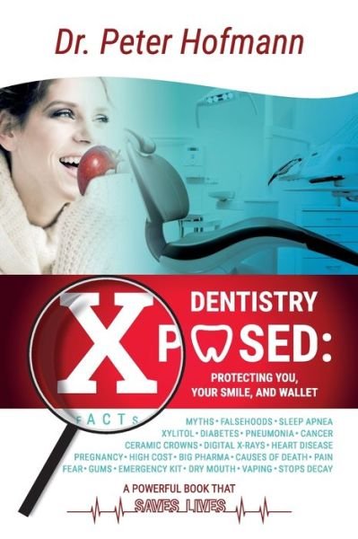 Dentistry Xposed - Peter Hofmann - Books - Peter Hofmann Dds - 9781088001714 - November 1, 2019