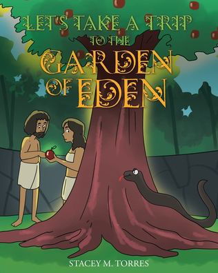 Cover for Stacey M Torres · Let's Take a Trip to The Garden of Eden (Paperback Book) (2020)