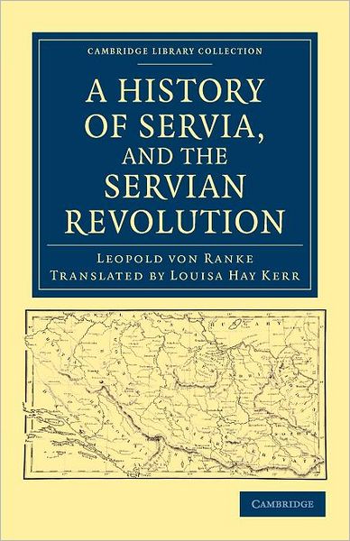 Cover for Leopold von Ranke · A History of Servia, and the Servian Revolution - Cambridge Library Collection - European History (Paperback Book) (2012)