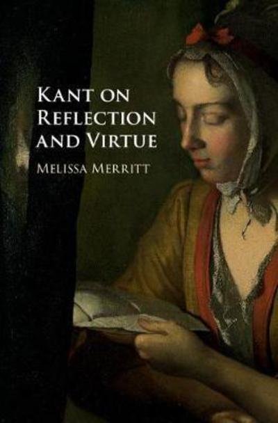 Kant on Reflection and Virtue - Merritt, Melissa (University of New South Wales, Sydney) - Bøger - Cambridge University Press - 9781108424714 - 26. april 2018