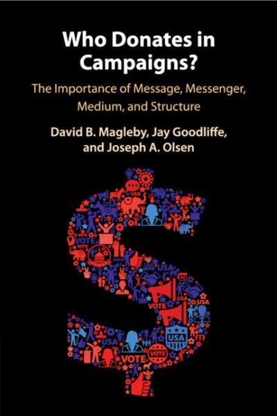 Cover for Magleby, David B. (Brigham Young University, Utah) · Who Donates in Campaigns?: The Importance of Message, Messenger, Medium, and Structure (Paperback Book) (2020)