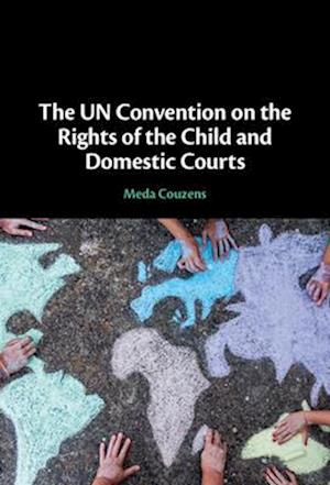 The UN Convention on the Rights of the Child and Domestic Courts - Couzens, Meda (Western Sydney University) - Bücher - Cambridge University Press - 9781108833714 - 23. Januar 2025