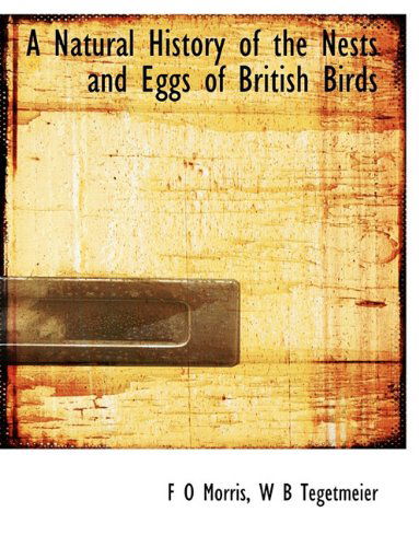 Cover for W B Tegetmeier · A Natural History of the Nests and Eggs of British Birds (Paperback Book) (2009)