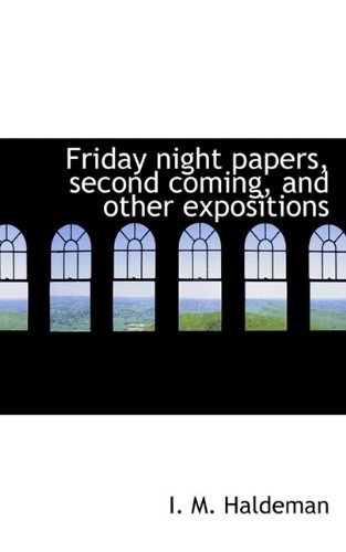 Cover for I M Haldeman · Friday Night Papers, Second Coming, and Other Expositions (Paperback Book) (2009)
