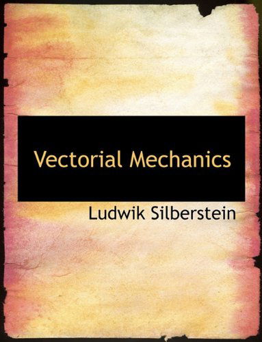 Cover for Ludwik Silberstein · Vectorial Mechanics (Paperback Book) [Large type / large print edition] (2009)