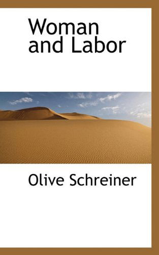 Woman and Labor - Olive Schreiner - Books - BiblioLife - 9781117590714 - December 17, 2009