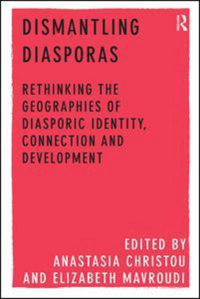 Cover for Anastasia Christou · Dismantling Diasporas: Rethinking the Geographies of Diasporic Identity, Connection and Development (Paperback Book) (2018)