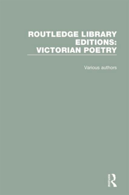 Cover for Various Authors · Routledge Library Editions: Victorian Poetry - Routledge Library Editions: Victorian Poetry (Book) (2016)