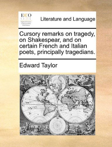 Cover for Edward Taylor · Cursory Remarks on Tragedy, on Shakespear, and on Certain French and Italian Poets, Principally Tragedians. (Paperback Book) (2010)