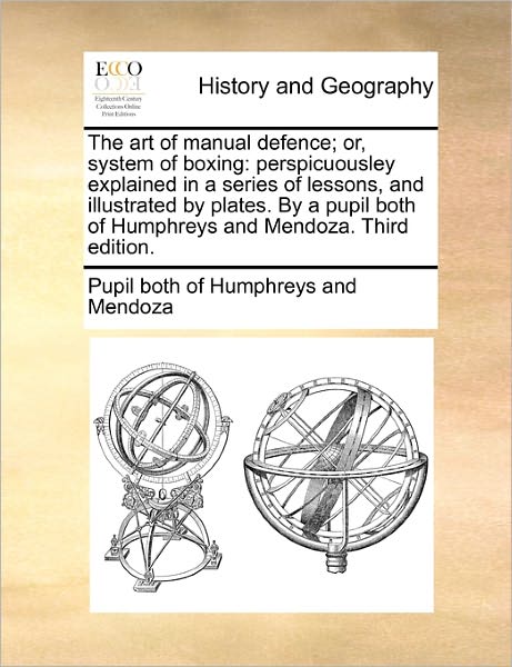 Cover for Pupil Both of Humphreys and Mendoza · The Art of Manual Defence; Or, System of Boxing: Perspicuousley Explained in a Series of Lessons, and Illustrated by Plates. by a Pupil Both of Humphreys (Paperback Book) (2010)