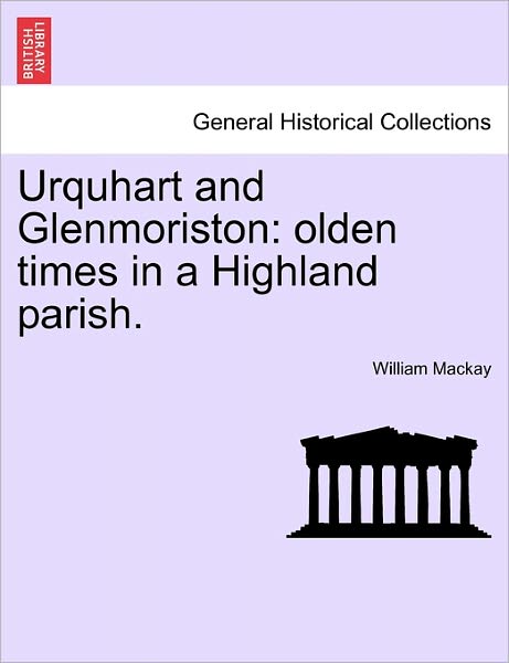 Cover for William MacKay · Urquhart and Glenmoriston: Olden Times in a Highland Parish. (Taschenbuch) (2011)