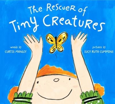 Cover for Curtis Manley · The Rescuer of Tiny Creatures (Hardcover Book) (2021)