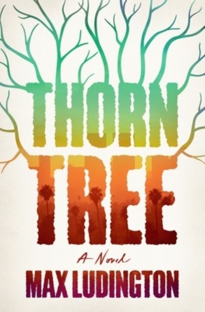 Cover for Max Ludington · Thorn Tree (Hardcover Book) (2024)