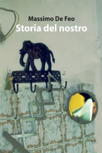 Cover for Massimo de Feo · Storia del nostro (Paperback Book) (2014)