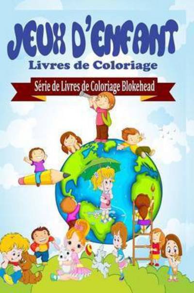 Cover for El Blokehead · Jeux d'Enfant Livres de Coloriage (Paperback Book) (2020)
