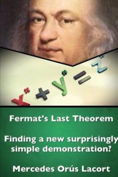 Cover for Mercedes Or?s Lacort · Fermat's Last Theorem - Finding a new surprisingly simple demonstration? (Paperback Book) (2016)