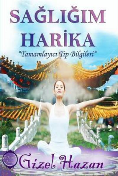 Cover for Gizel Hazan · Sagligim Harika (Gebundenes Buch) (2015)